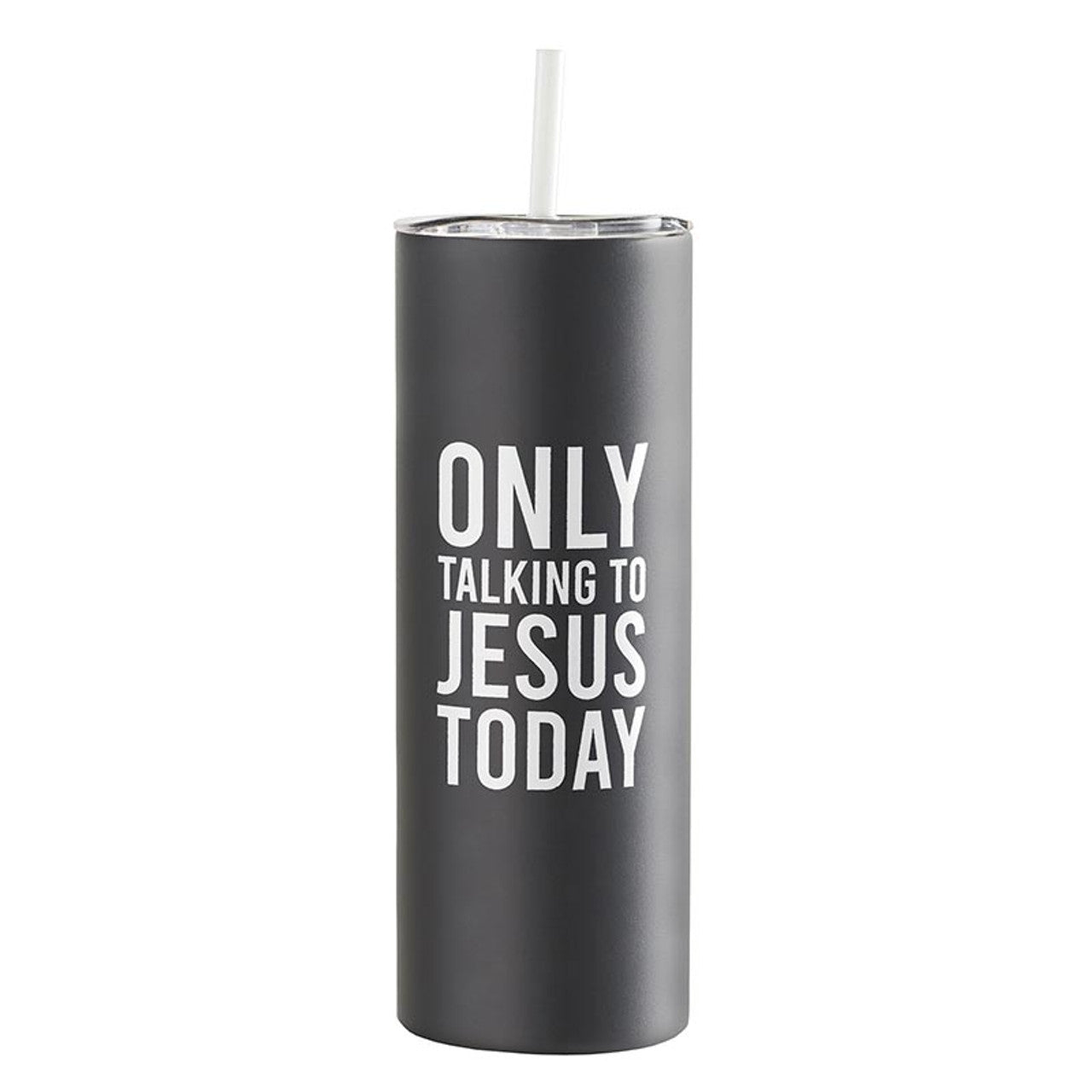 Skinny Tumbler - Only Talking to Jesus